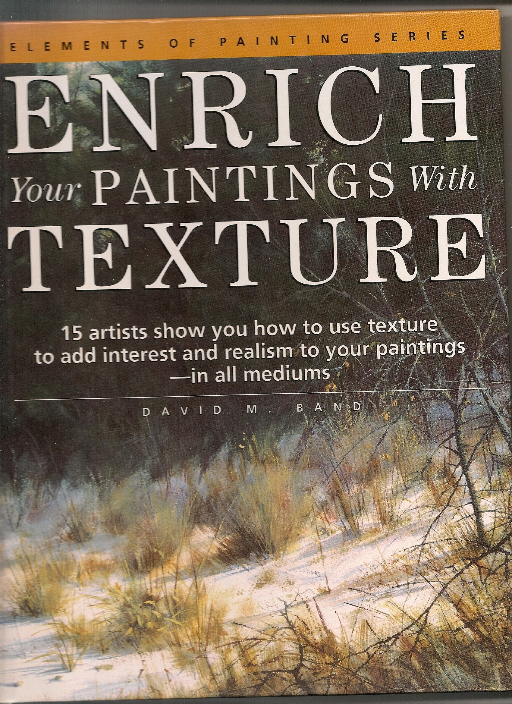 Enrich Your Paintings With Texture (Elements of Painting),Used