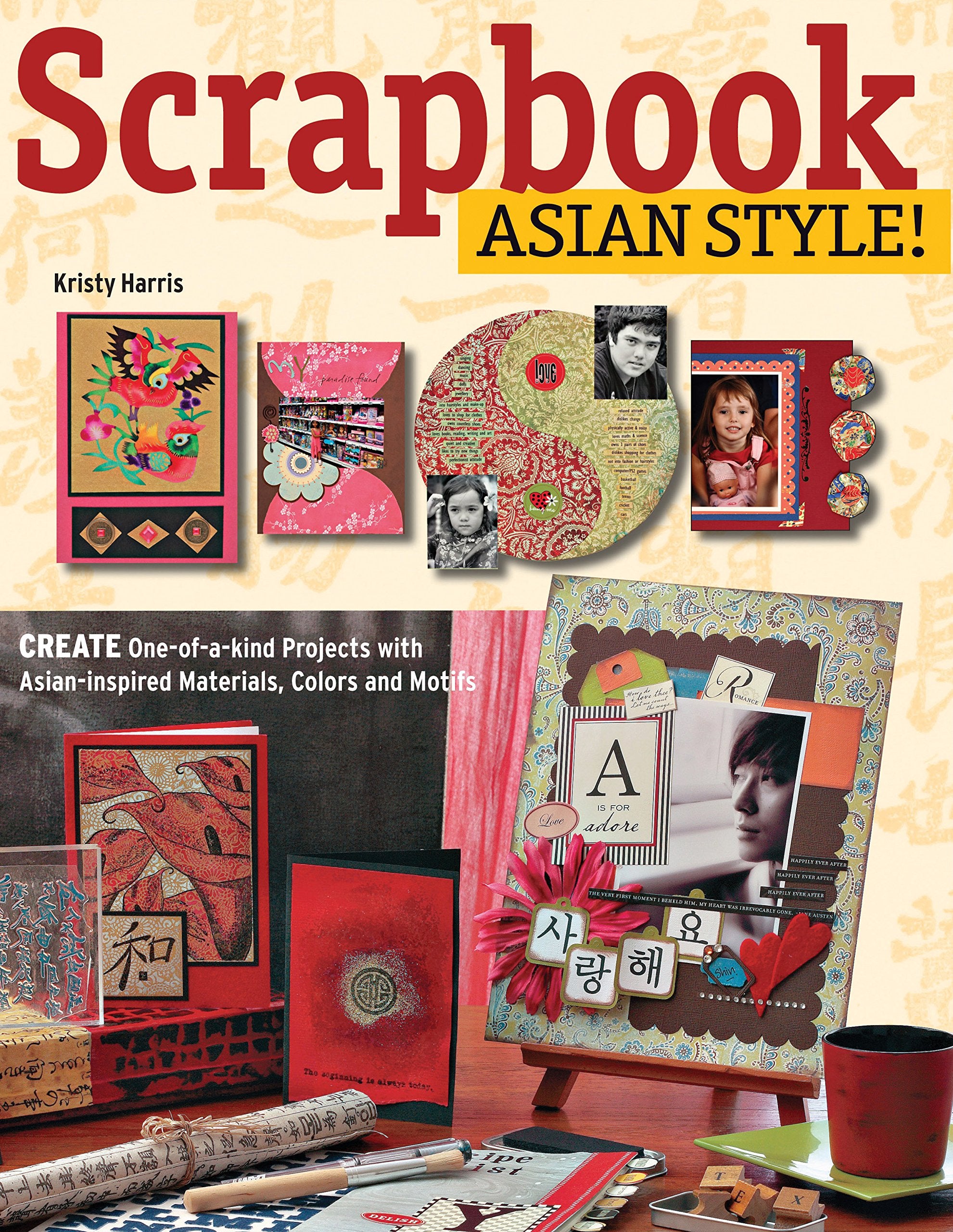 Scrapbook Asian Style!: Create Oneofakind Projects With Asianinspired Materials, Colors And Motifs,Used