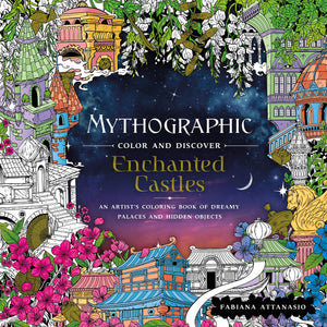 Mythographic Color and Discover: Enchanted Castles: An Artist's Coloring Book of Dreamy Palaces and Hidden Objects,Used