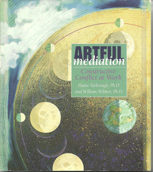 Artful Mediation: Constructive Conflict at Work,New