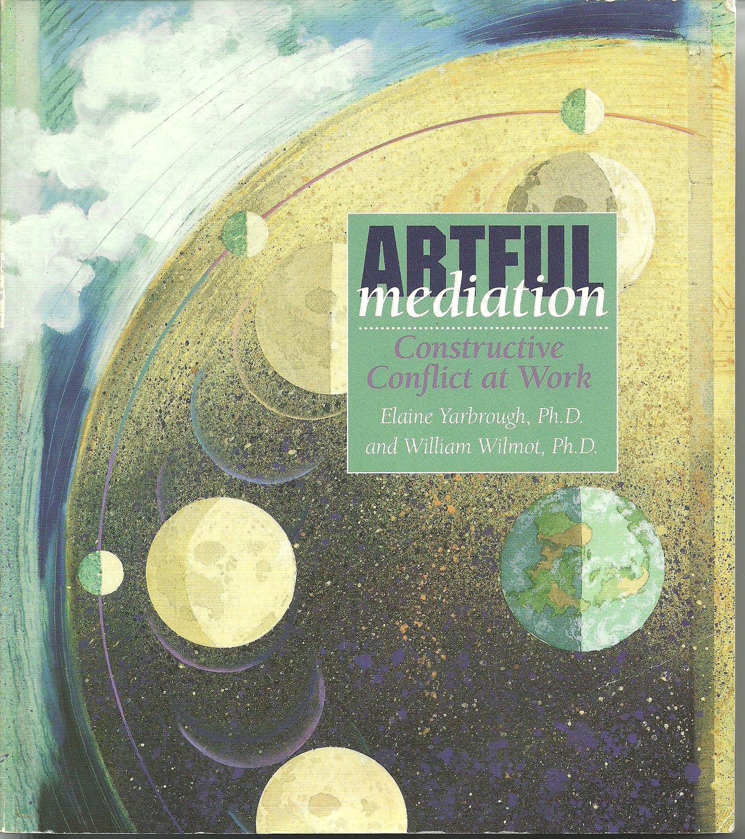 Artful Mediation: Constructive Conflict at Work,Used
