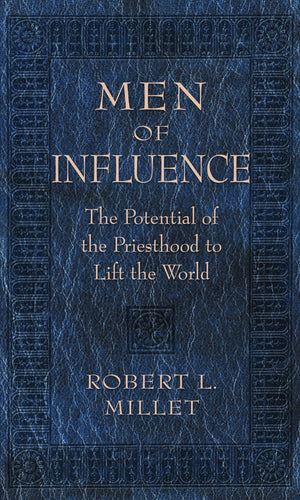 Men of Influence: The Potential of the Priesthood to Lift the World,Used