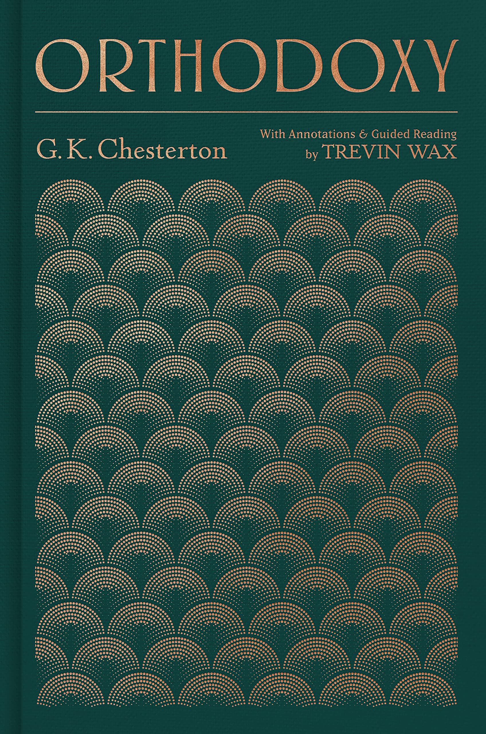 Orthodoxy: With Annotations And Guided Reading By Trevin Wax