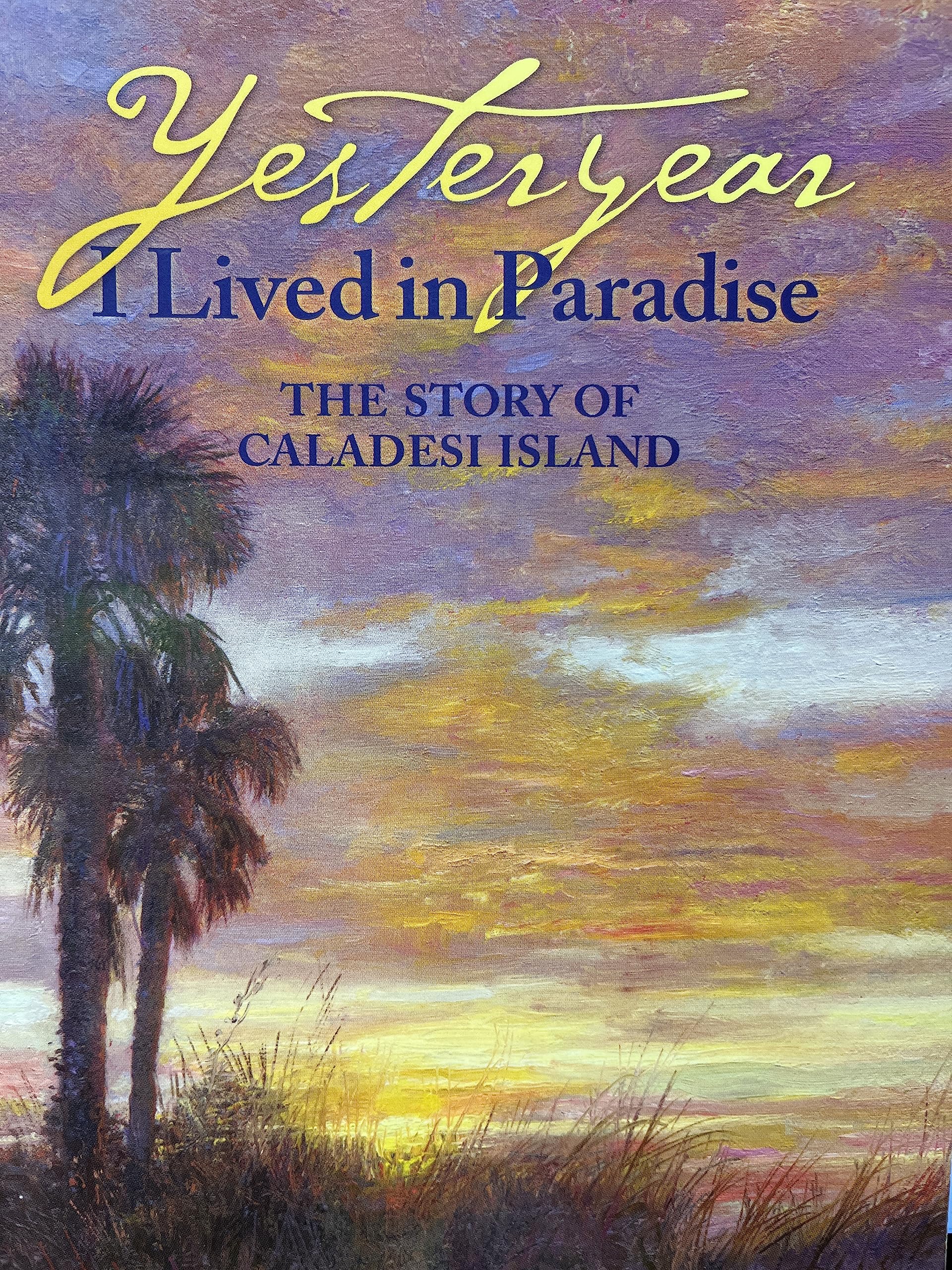 Yesteryear I Lived in Paradise: The Story of Caladesi Island,Used