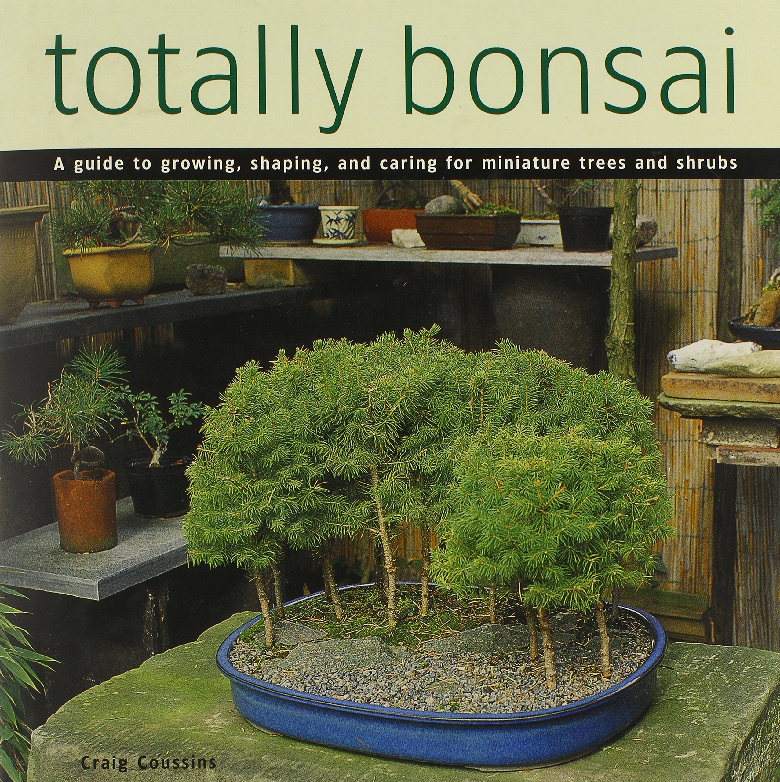 Totally Bonsai: A Guide To Growing, Shaping, And Caring For Miniature Trees And Shrubs,New