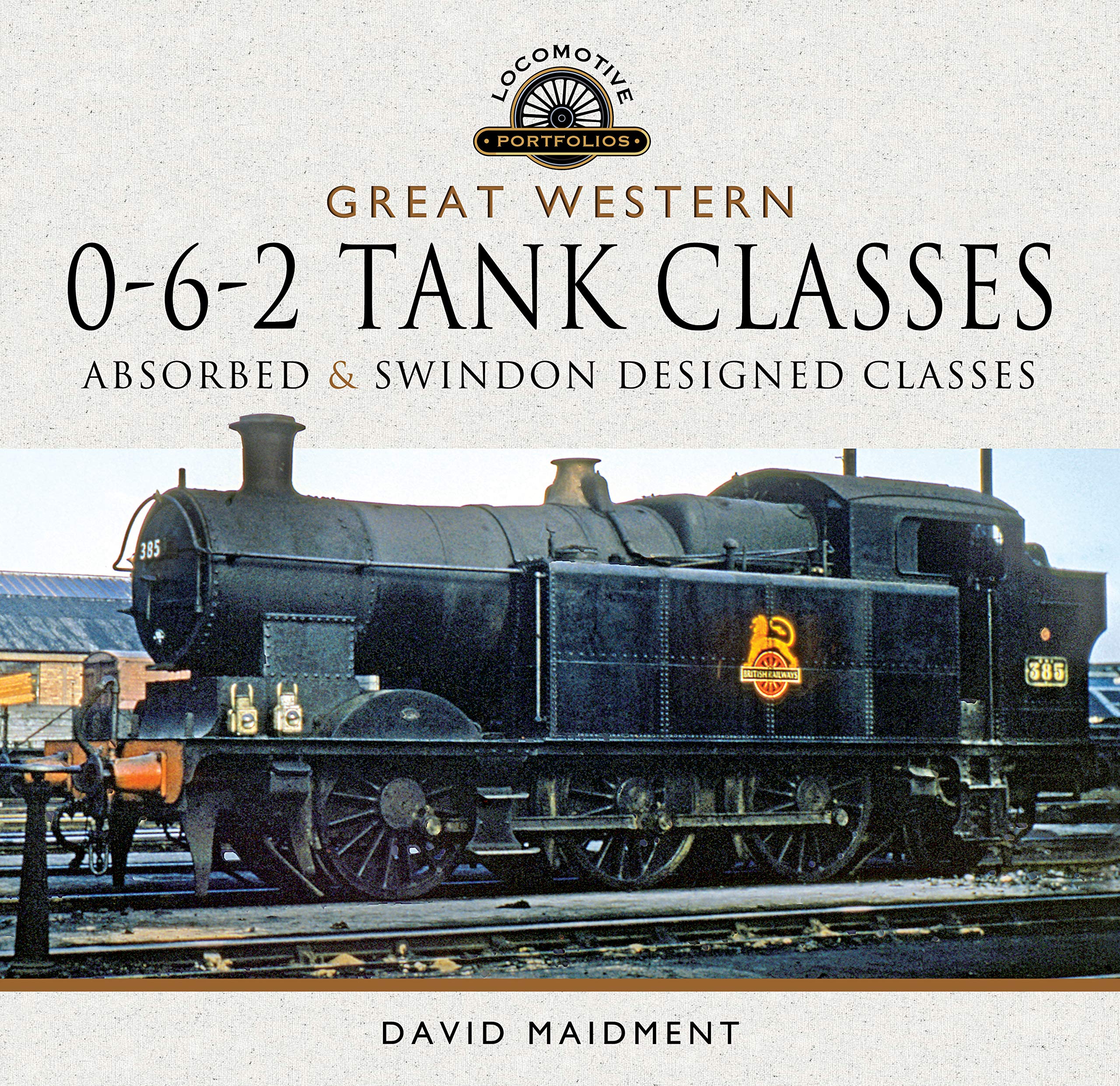 Great Western, 062 Tank Classes: Absorbed and Swindon Designed Classes (Locomotive Portfolios),Used