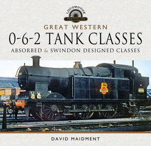 Great Western, 062 Tank Classes: Absorbed and Swindon Designed Classes (Locomotive Portfolios),Used