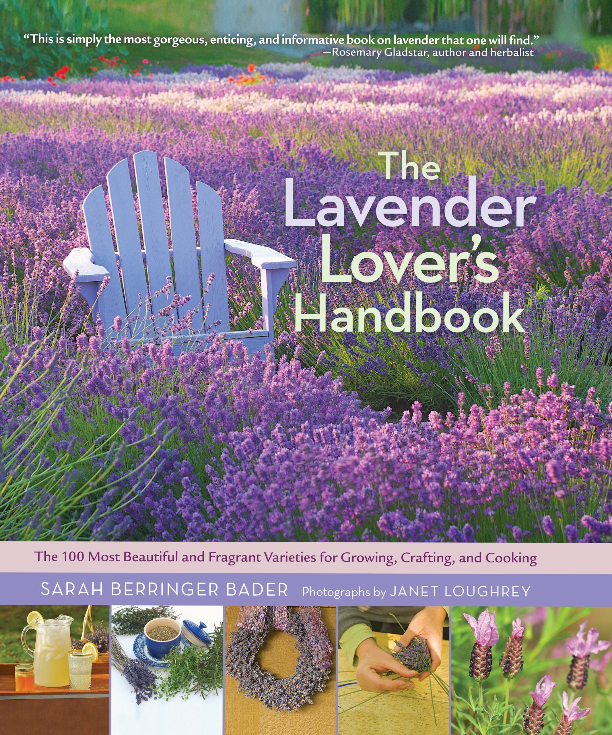 The Lavender Lover's Handbook: The 100 Most Beautiful and Fragrant Varieties for Growing, Crafting, and Cooking,Used