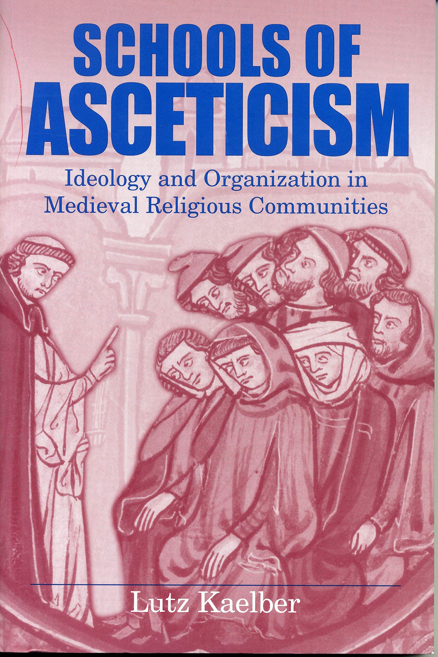 Schools of Asceticism: Ideology and Organization in Medieval Religious Communities,Used