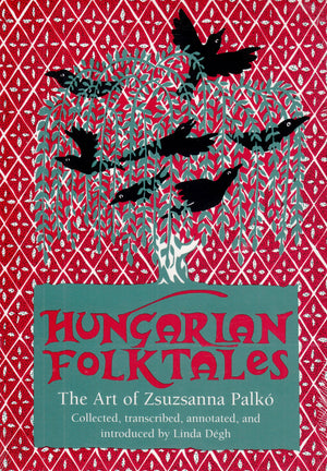 Hungarian Folktales: The Art of Zsuzsanna Palko (World Folktale Library),New