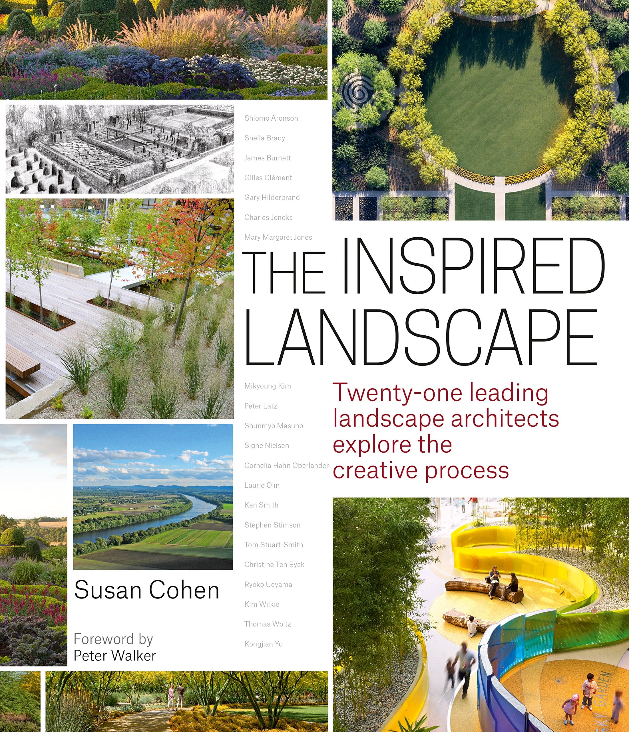 The Inspired Landscape: TwentyOne Leading Landscape Architects Explore the Creative Process,New