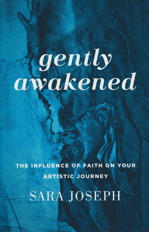 Gently Awakened: The Influence of Faith on Your Artistic Journey,Used