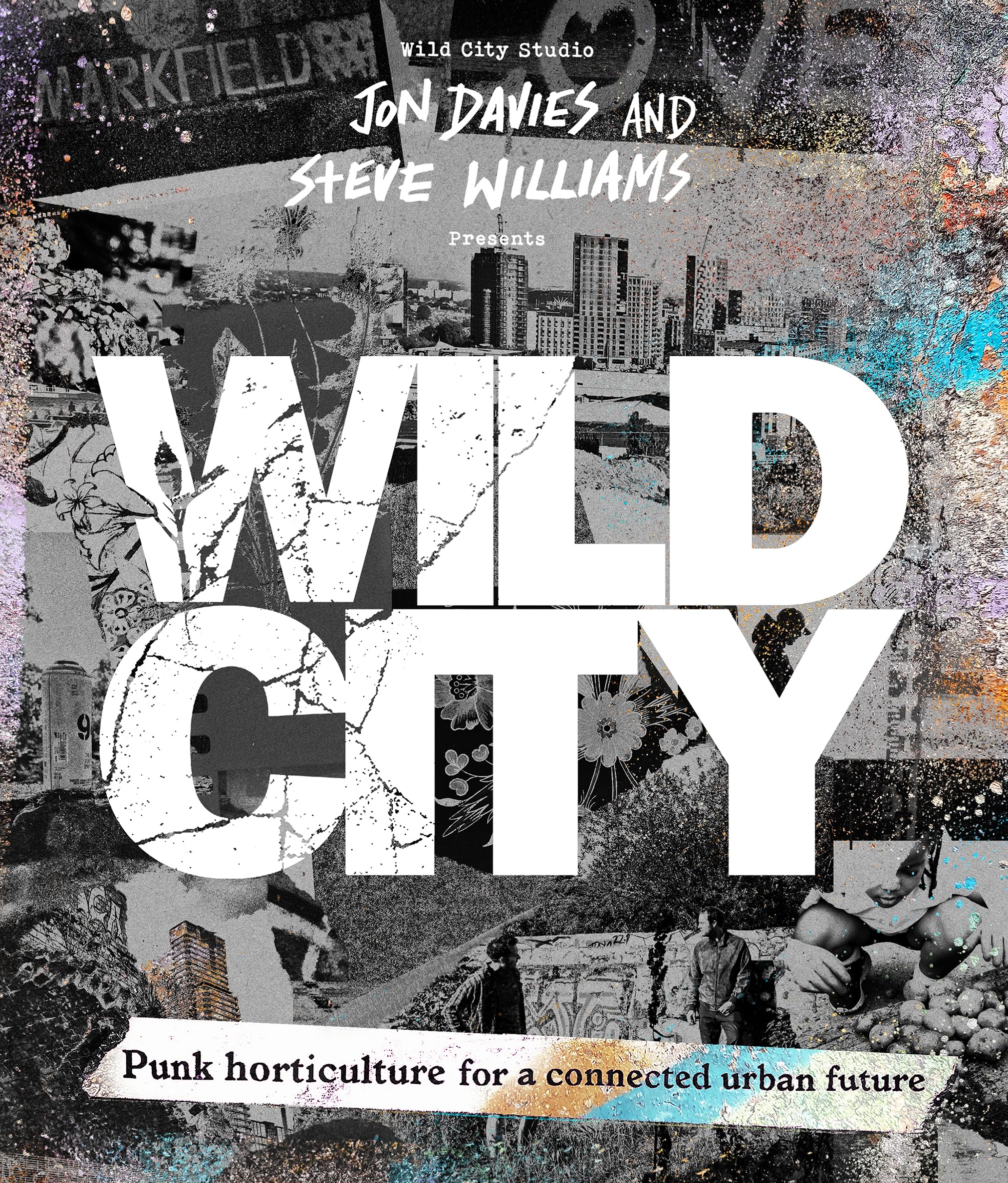 Wild City: Punk Horticulture For A Connected Urban Future