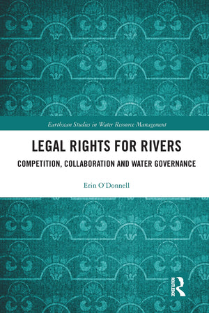 Legal Rights for Rivers: Competition, Collaboration and Water Governance (Earthscan Studies in Water Resource Management),Used