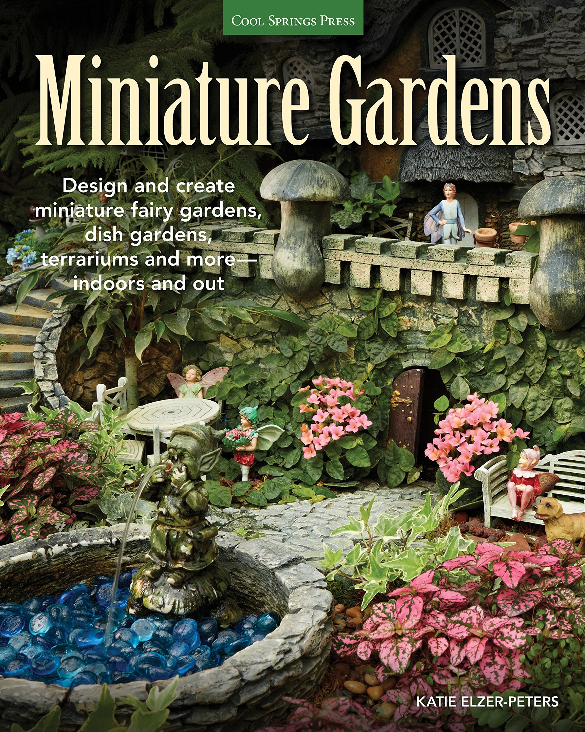 Miniature Gardens: Design And Create Miniature Fairy Gardens, Dish Gardens, Terrariums And Moreindoors And Out