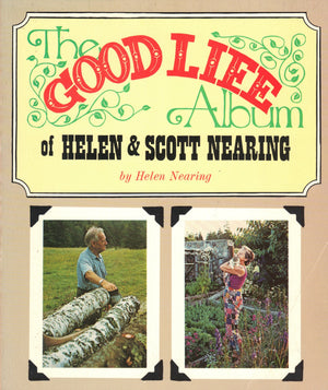The Good Life Album Of Helen & Scott Nearing,Used