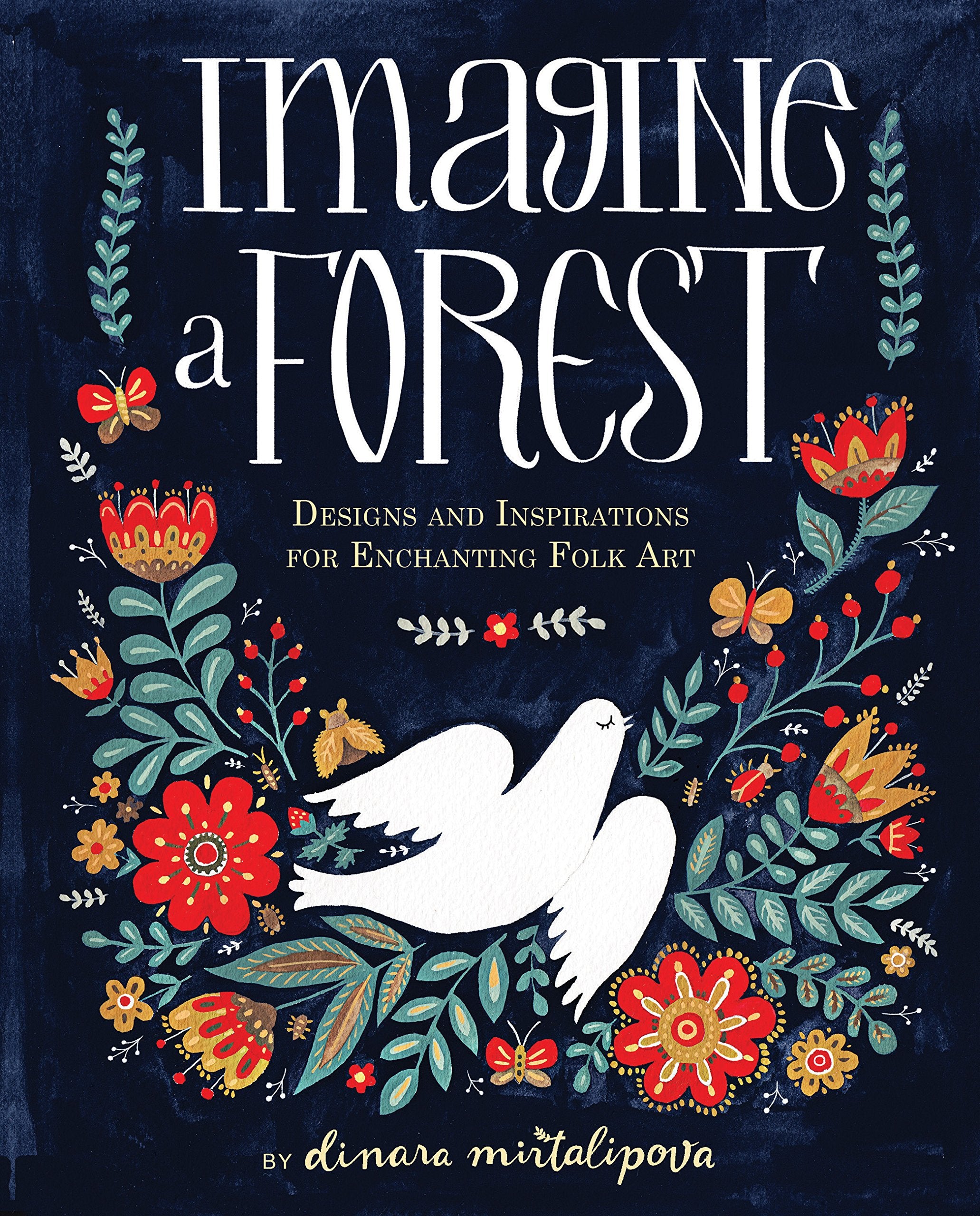 Imagine a Forest: Designs and Inspirations for Enchanting Folk Art,Used