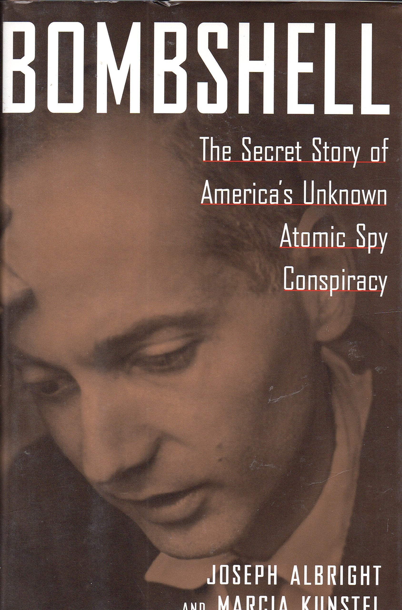 Bombshell : The Secret Story Of America'S Unknown Atomic Spy Conspiracy,New
