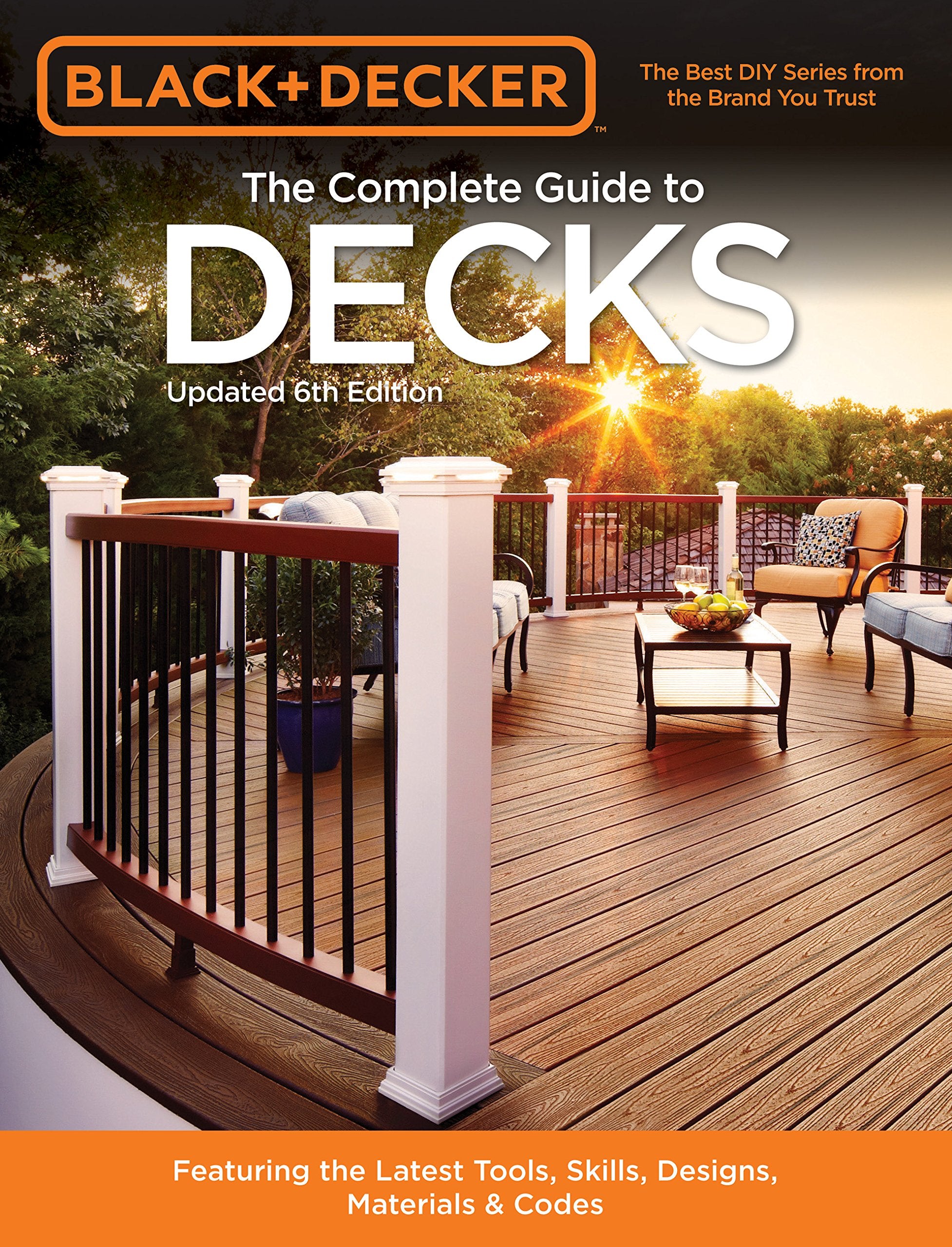 Black & Decker The Complete Guide to Decks 6th edition: Featuring the latest tools, skills, designs, materials & codes (Black & ,Used