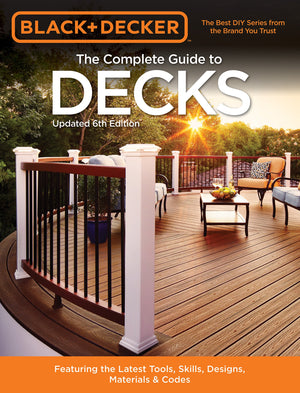 Black & Decker The Complete Guide to Decks 6th edition: Featuring the latest tools, skills, designs, materials & codes (Black & ,Used