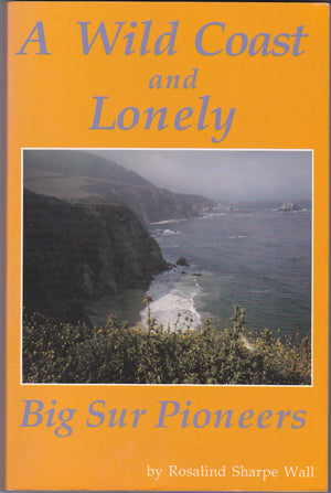 A Wild Coast and Lonely; Big Sur Pioneers,Used