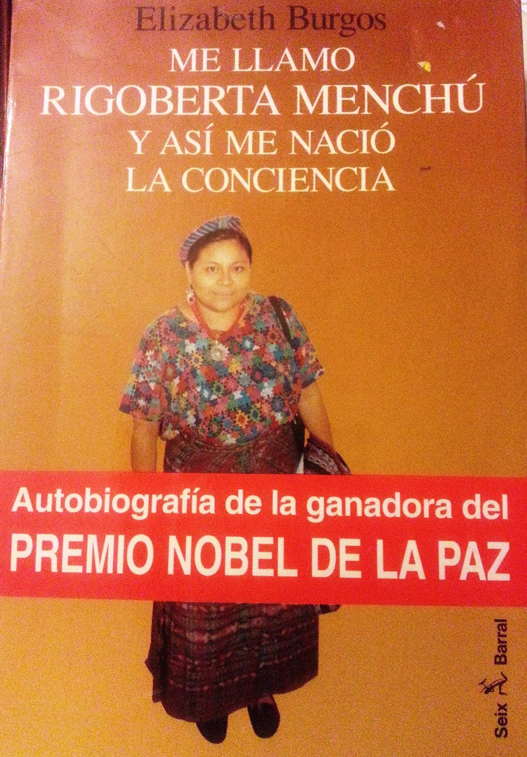 Me Llamo Rigoberta Mench Y As Me Naci La Conciencia