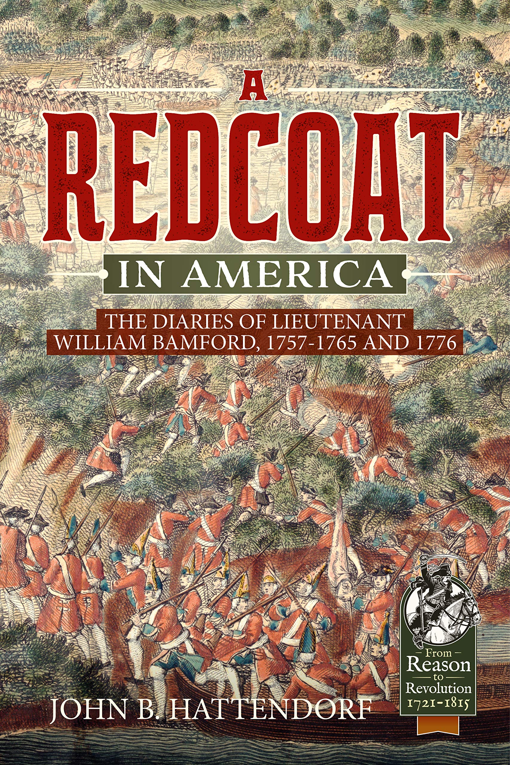 A Redcoat in America: The Diaries of Lieutenant William Bamford, 17571765 and 1776 (From Reason to Revolution)