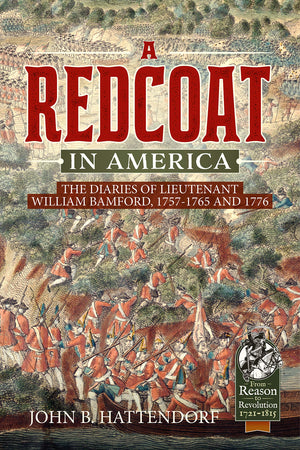 A Redcoat in America: The Diaries of Lieutenant William Bamford, 17571765 and 1776 (From Reason to Revolution)
