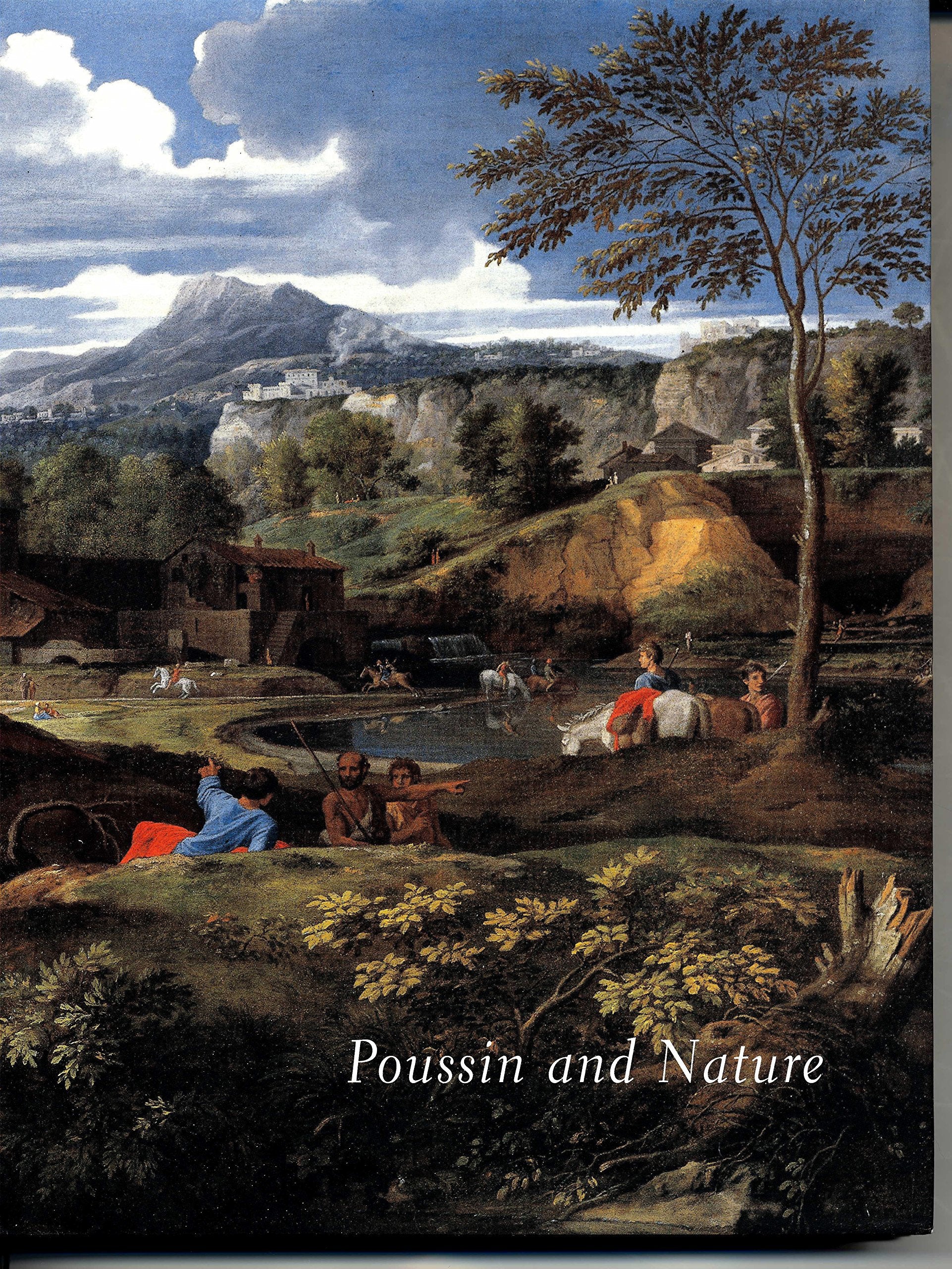Poussin and Nature: Arcadian Visions,New