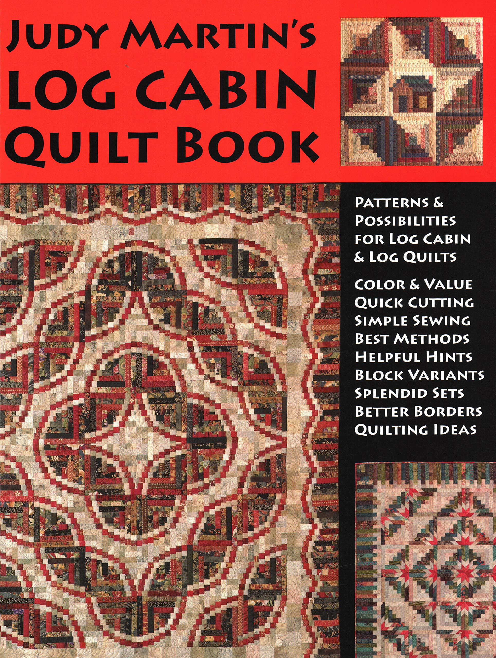 Judy Martin'S Log Cabin Quilt Book: Patterns & Possibilities For Lob Cabin & Log Quilts
