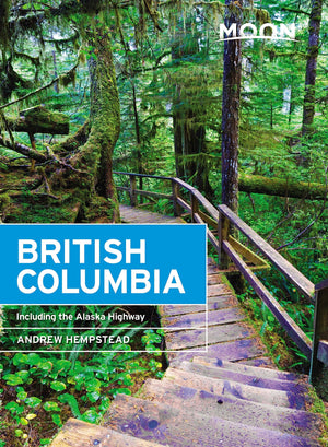 Moon British Columbia: Including The Alaska Highway (Travel Guide)