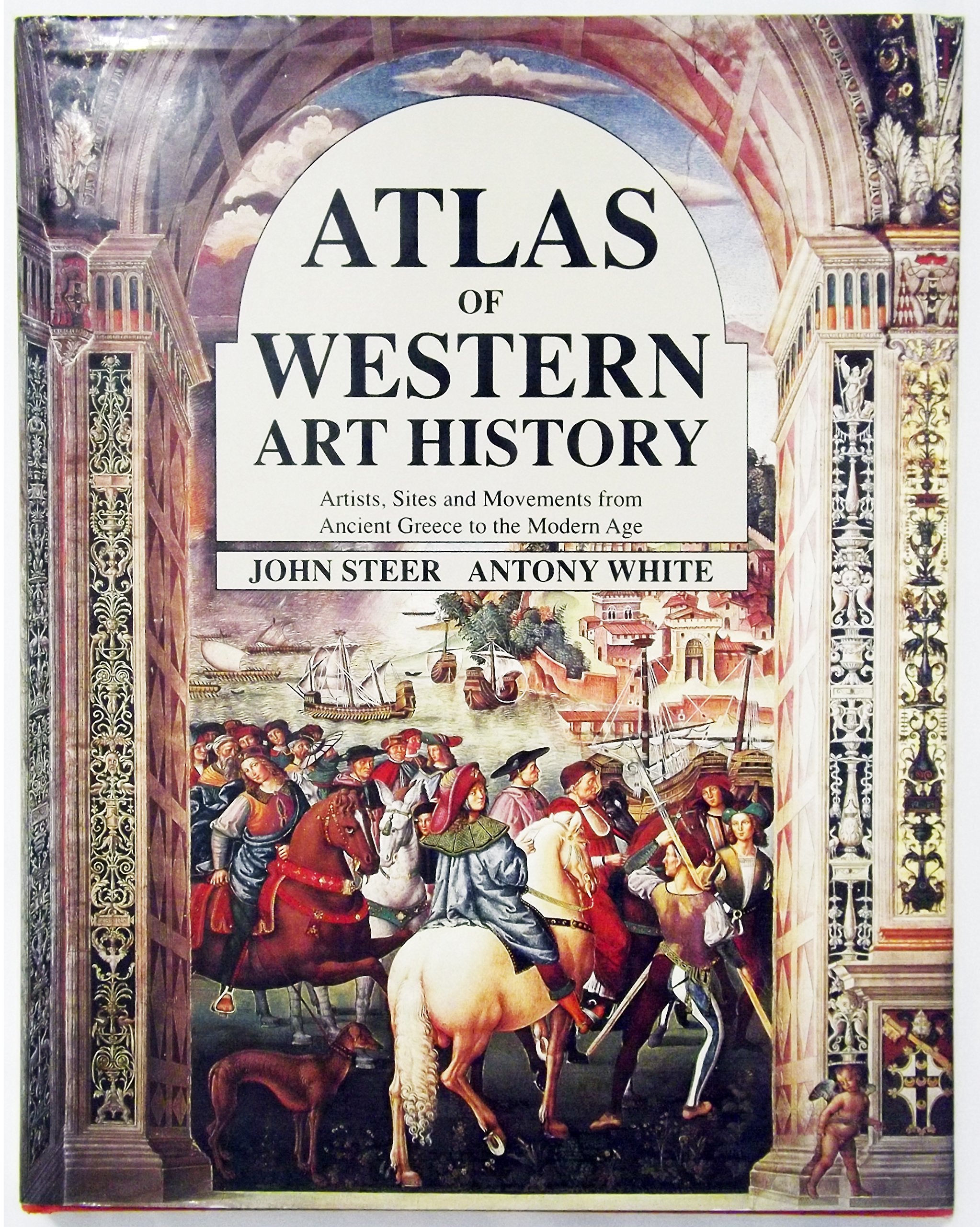 Atlas of Western Art History: Artists, Sites and Movements from Ancient Greece to the Modern Age,Used