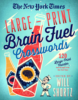 The New York Times Largeprint Brain Fuel Crosswords: 120 Largeprint Puzzles From The Pages Of The New York Times