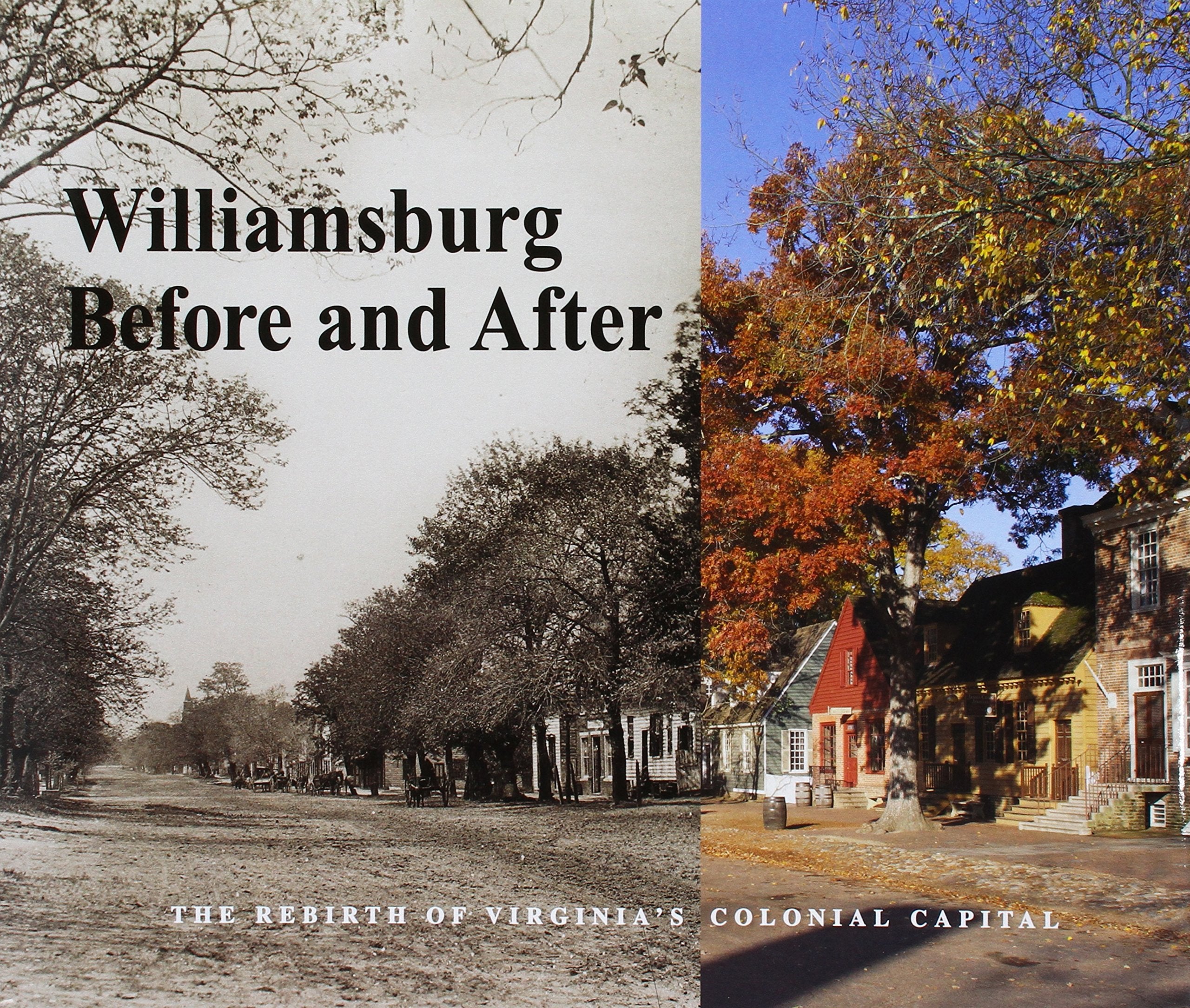 Williamsburg Before and After: The Rebirth of Virginia's Colonial Capital,Used