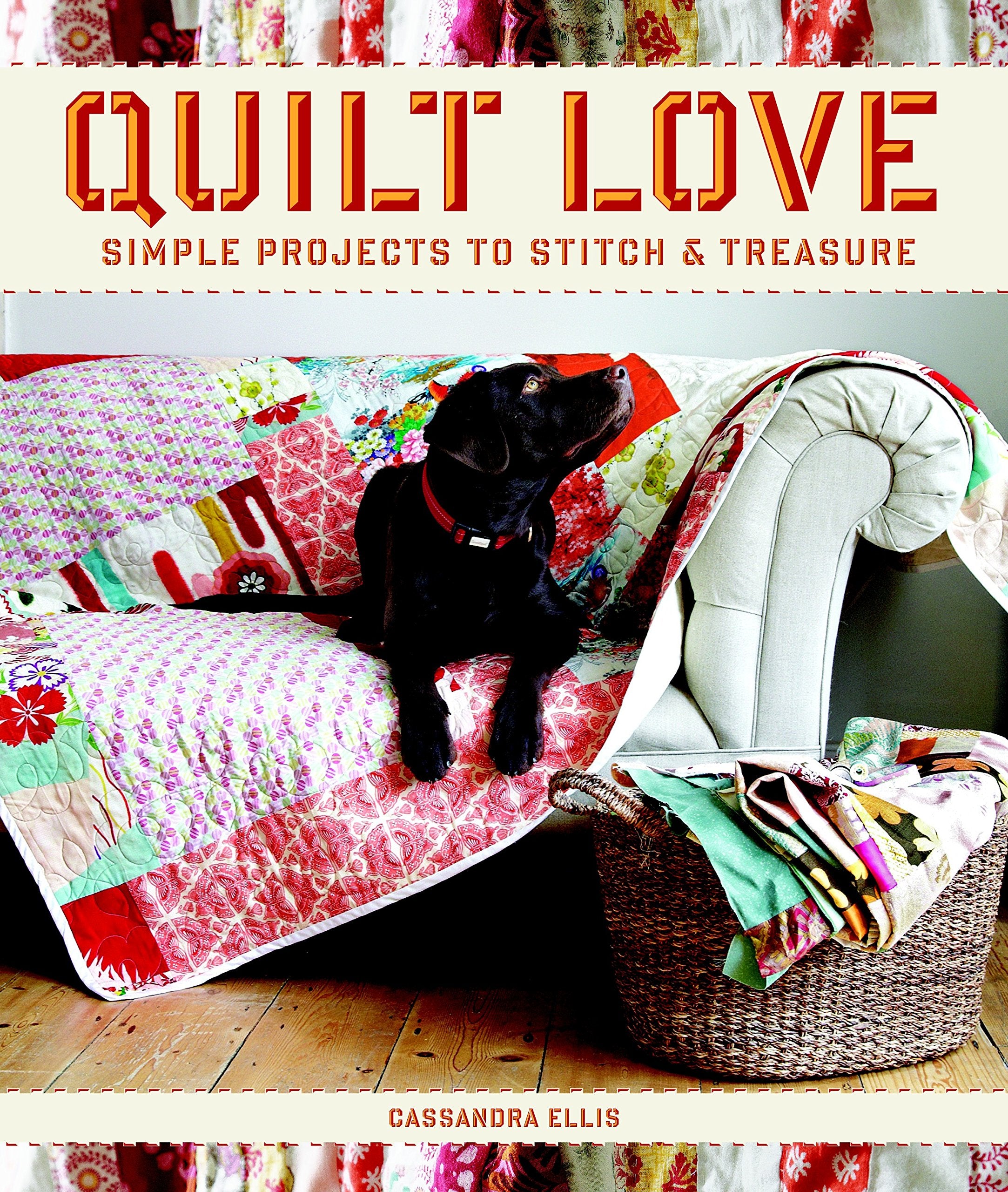 Quilt Love: Simple Quilts To Stitch And Treasure,Used