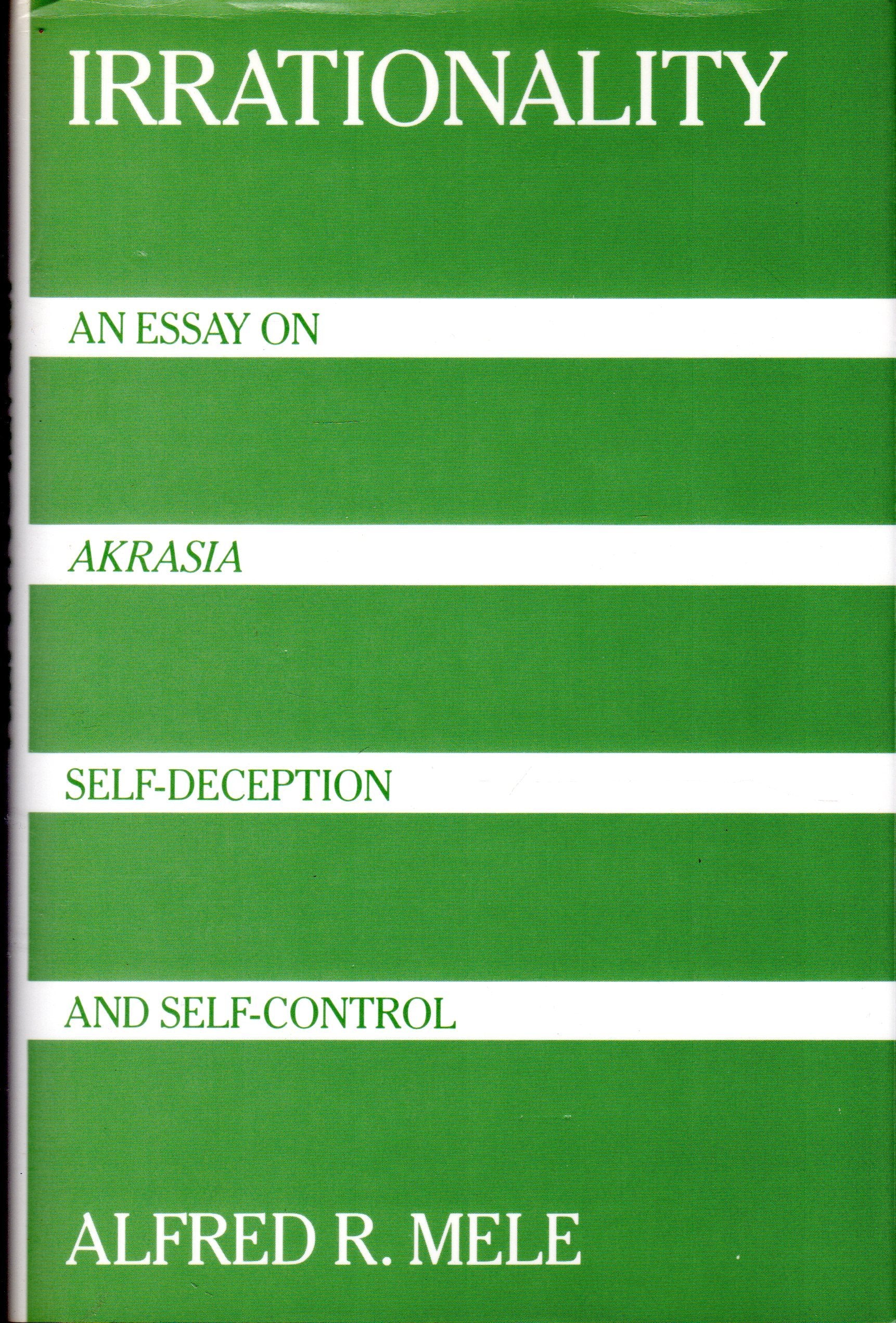 Irrationality: An Essay on Akrasia, SelfDeception, and SelfControl,Used