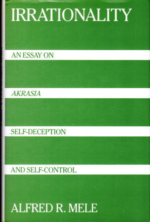 Irrationality: An Essay on Akrasia, SelfDeception, and SelfControl,Used