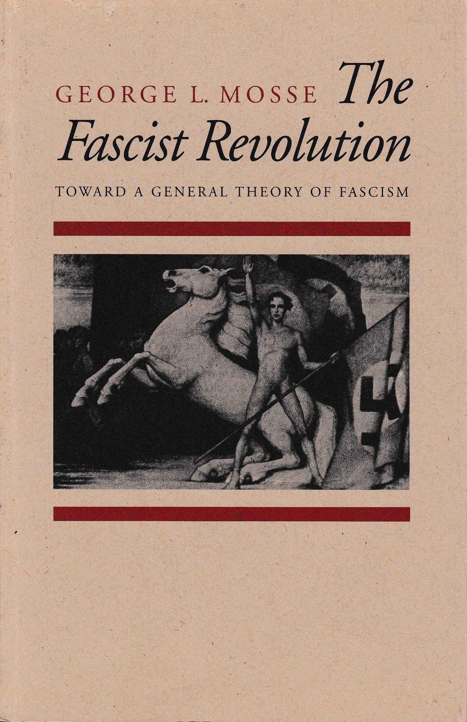 The Fascist Revolution : Toward A General Theory Of Fascism
