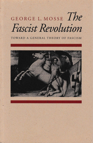 The Fascist Revolution : Toward A General Theory Of Fascism