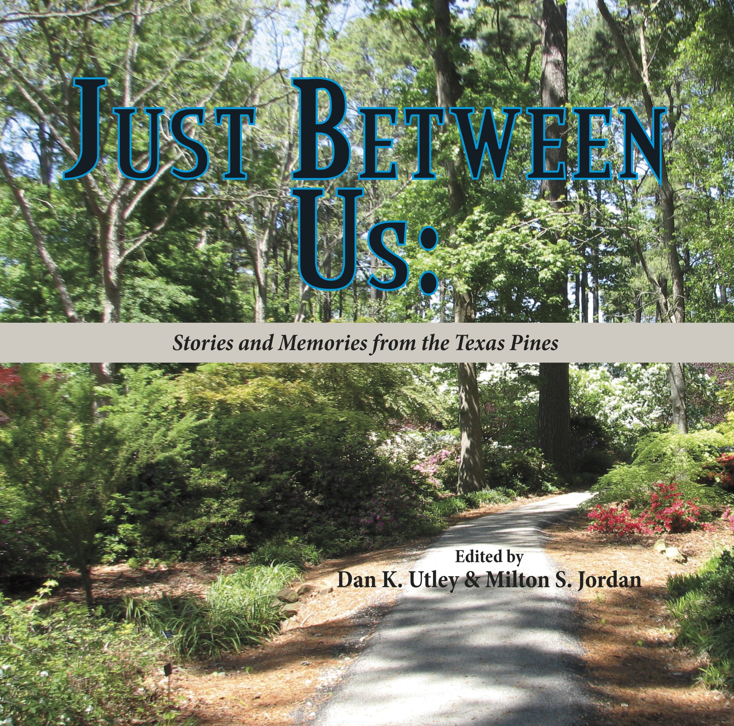 Just Between Us: Stories And Memories From The Texas Pines,Used