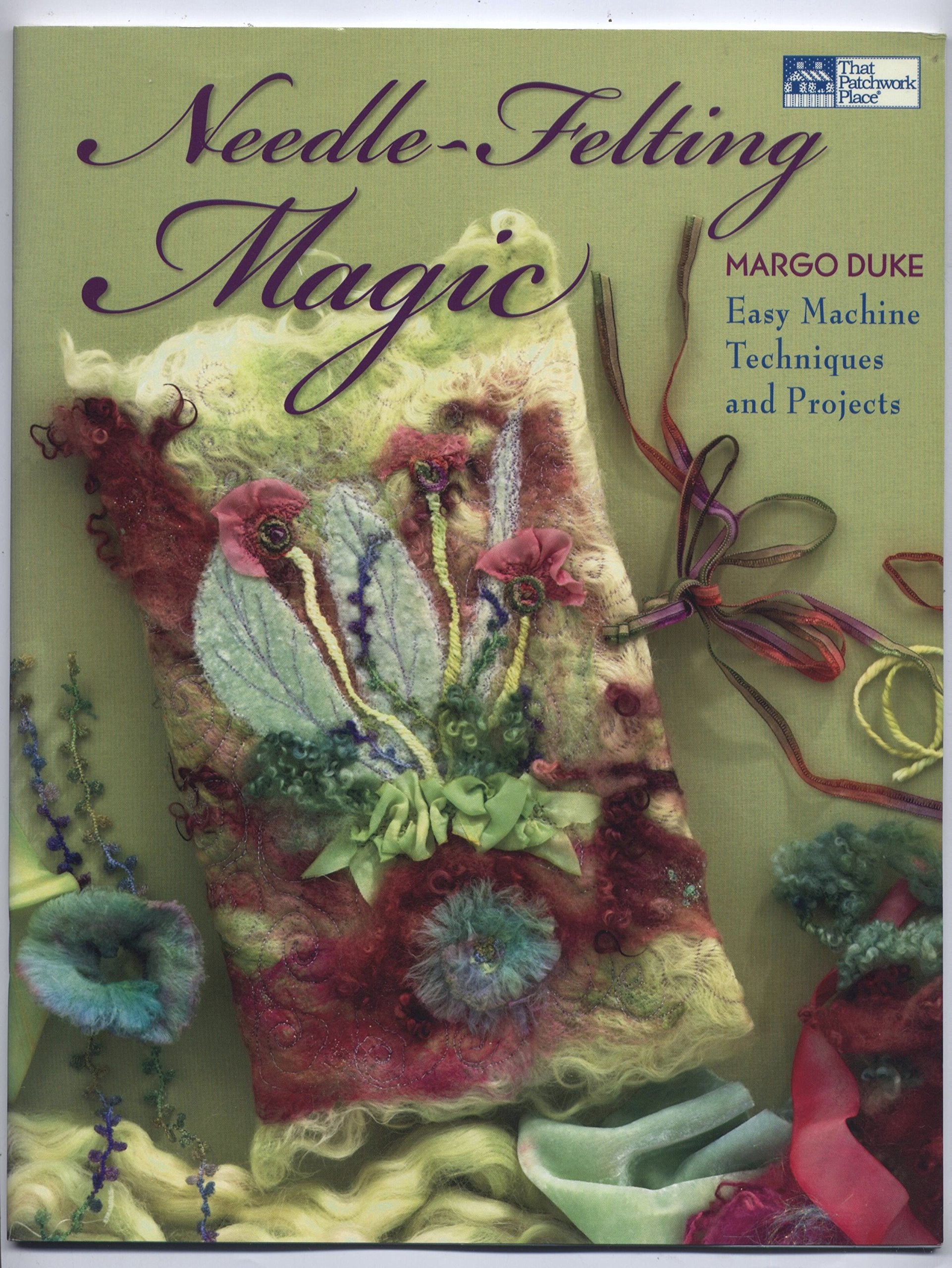 NeedleFelting Magic: Easy Machine Techniques and Projects (That Patchwork Place),Used