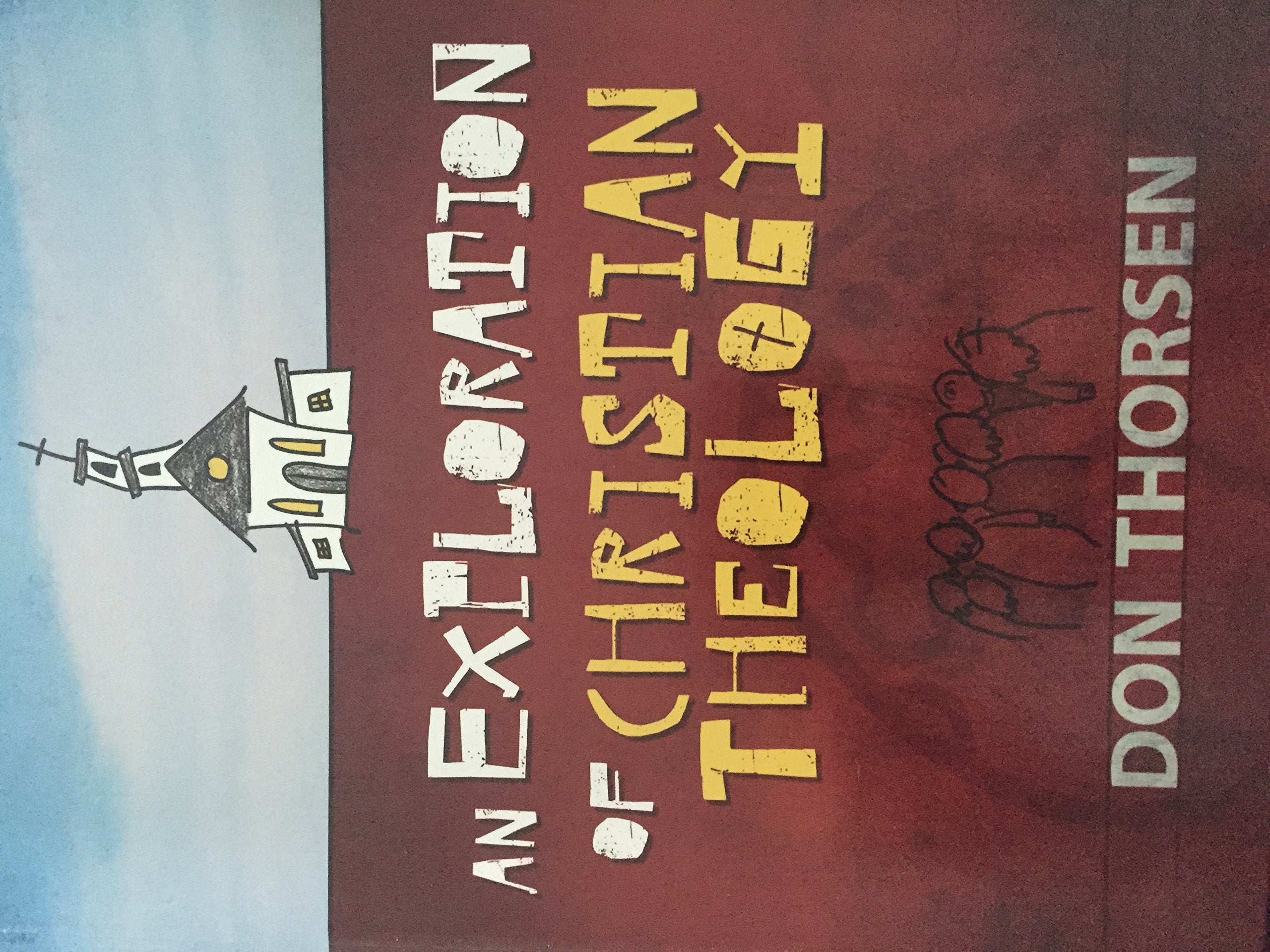 An Exploration Of Christian Theology,New