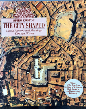 The City Shaped: Urban Patterns And Meanings Through History,New