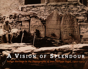A Vision of Splendour: Indian Heritage in the Photographs of Jean Philippe Vogel, 19011913,Used
