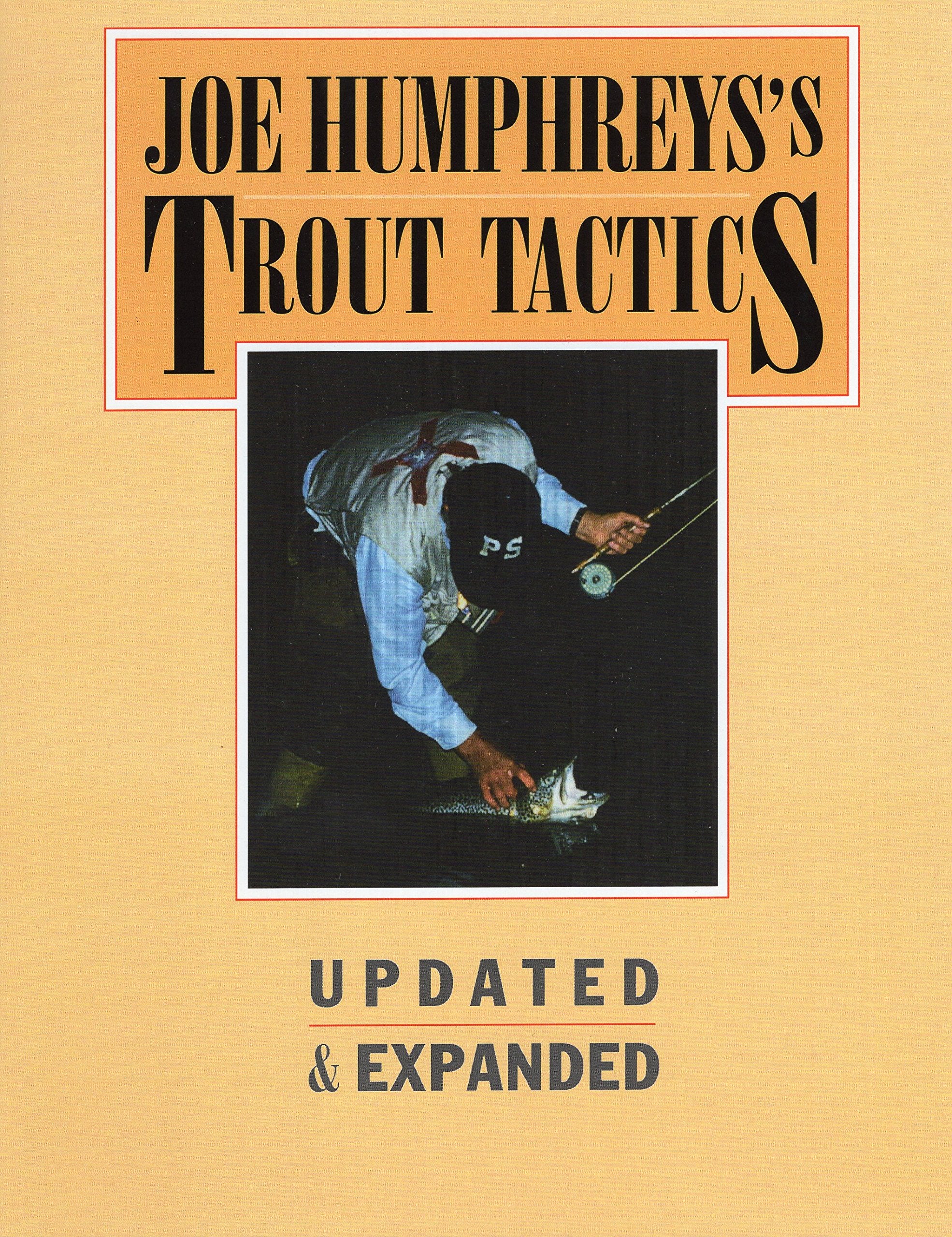 Joe Humphreys'S Trout Tactics: Updated & Expanded,New