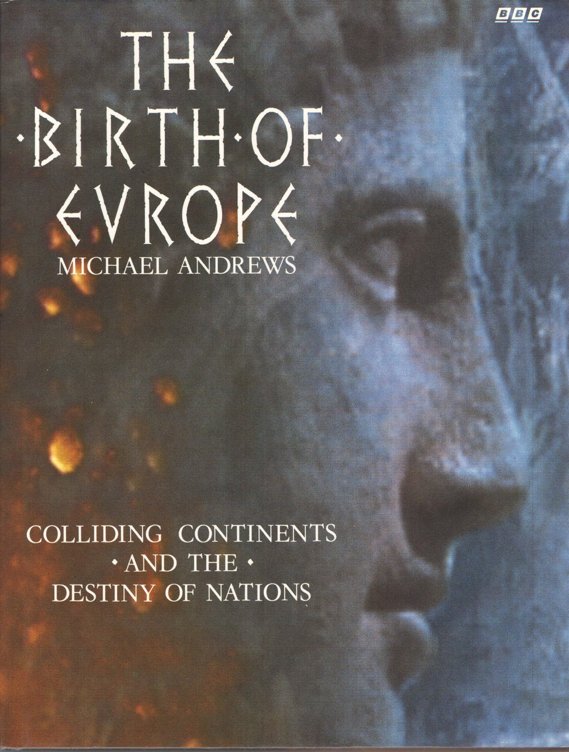 The Birth of Europe: Colliding Continents and the Destiny of Nations,Used