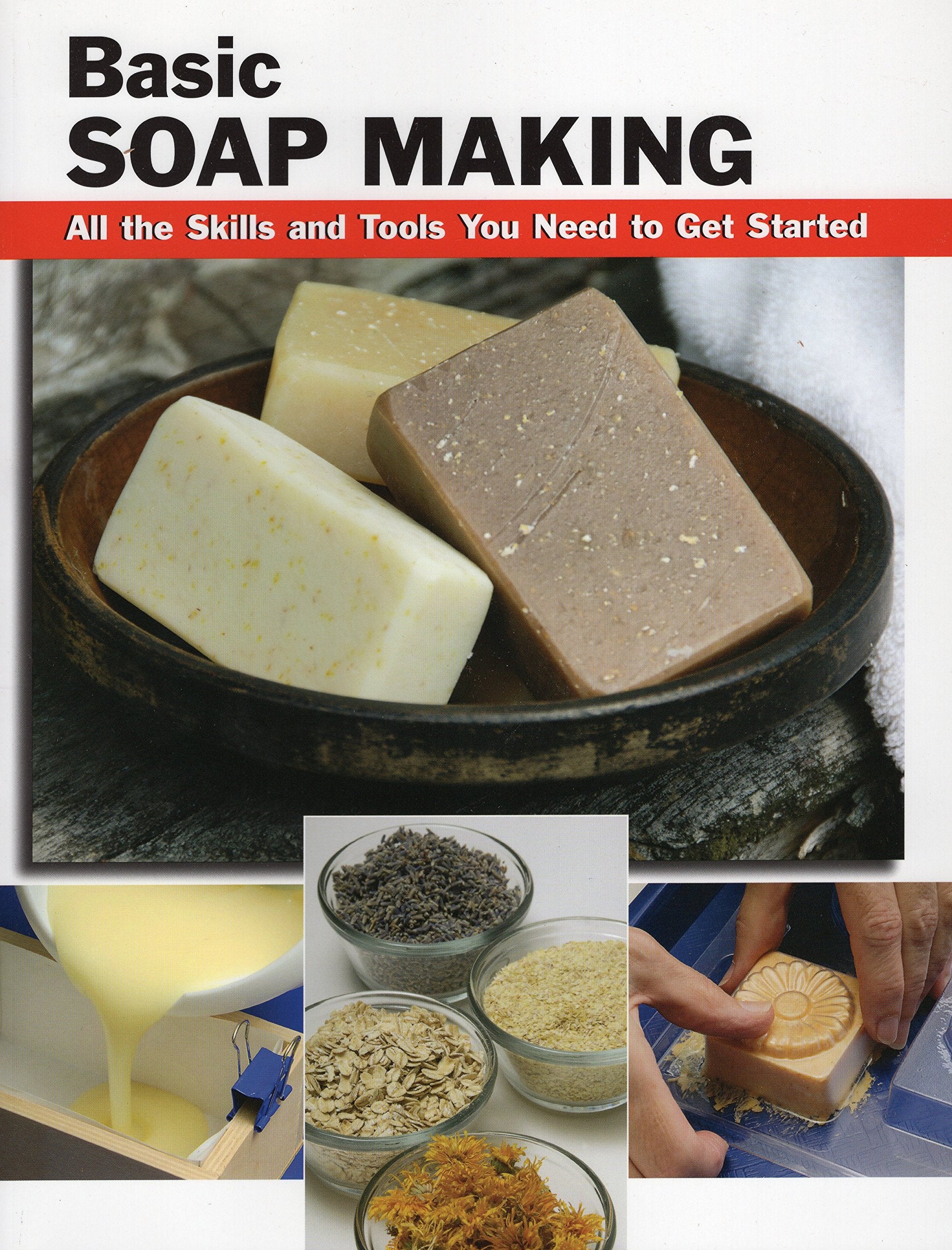 Basic Soap Making: All the Skills and Tools You Need to Get Started (How To Basics),New
