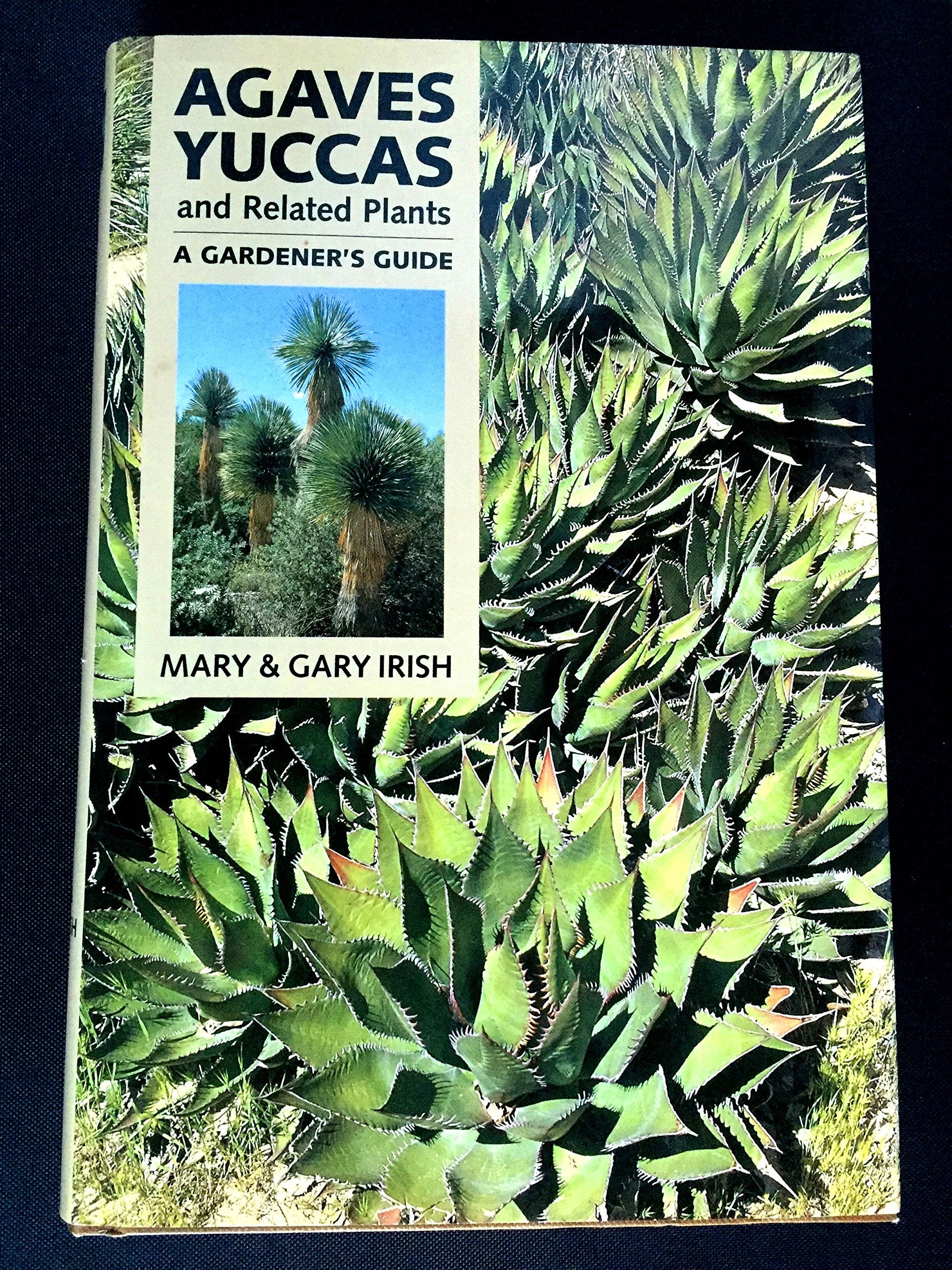 Agaves, Yuccas, and Related Plants: A Gardener's Guide,Used