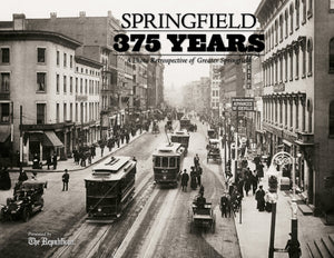 Springfield: 375 Years: A Photo Retrospective of Greater Springfield,New