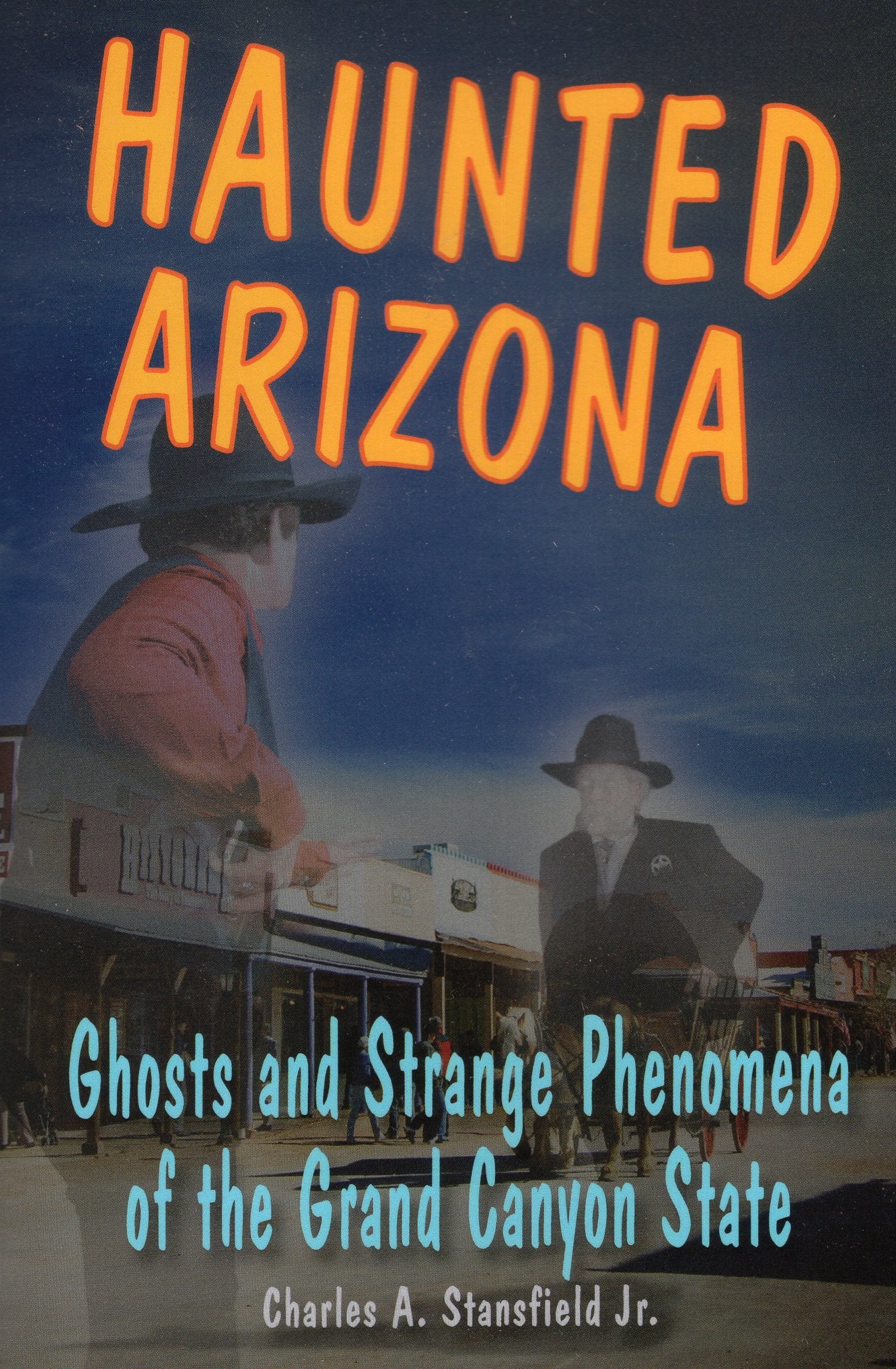 Haunted Arizona: Ghosts And Strange Phenomena Of The Grand Canyon State (Haunted Series),Used